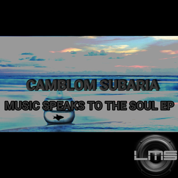 Camblom Subaria - Music Speaks To The Soul EP [LMS164]